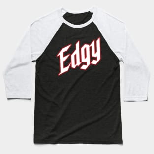 Edgy Baseball T-Shirt